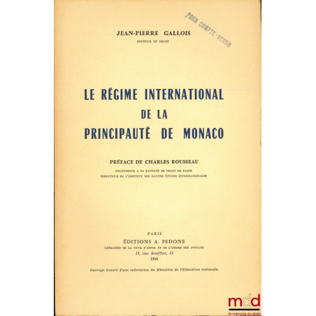 LE RÉGIME INTERNATIONAL DE LA PRINCIPAUTÉ DE MONACO, Préface de Charles Rousseau