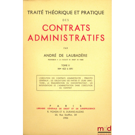 TRAITÉ THÉORIQUE ET PRATIQUE DES CONTRATS ADMINISTRATIFS, t. I : n° 1 à 422 : La distinction des contrats administratifs et d...