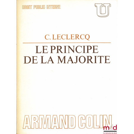 LE PRINCIPE DE LA MAJORITÉ, coll. U, Droit public interne