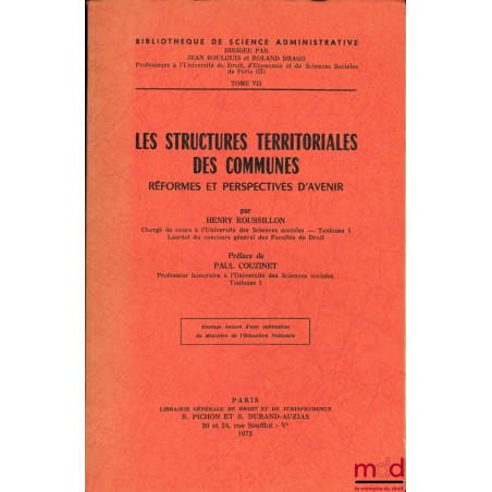 LES STRUCTURES TERRITORIALES DES COMMUNES, Réformes et perspectives d’avenir, Préface de Paul Couzinet, Bibl. de science admi...