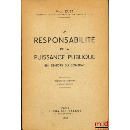LA RESPONSABILITÉ DE LA PUISSANCE PUBLIQUE (EN DEHORS DU CONTRAT), nouvelle éd. entièrement refondue
