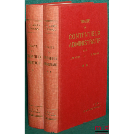 TRAITÉ DE CONTENTIEUX ADMINISTRATIF, 2ème éd., t. I : Notions générales - Organisation juridictionnelle en matière administra...