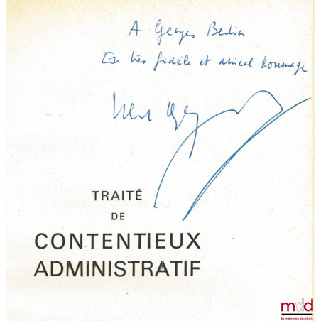 TRAITÉ DE CONTENTIEUX ADMINISTRATIF, 2ème éd., t. I : Notions générales - Organisation juridictionnelle en matière administra...