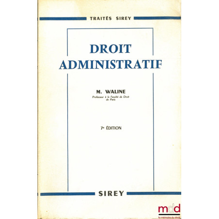 DROIT ADMINISTRATIF, 7e éd., coll. Traités Sirey