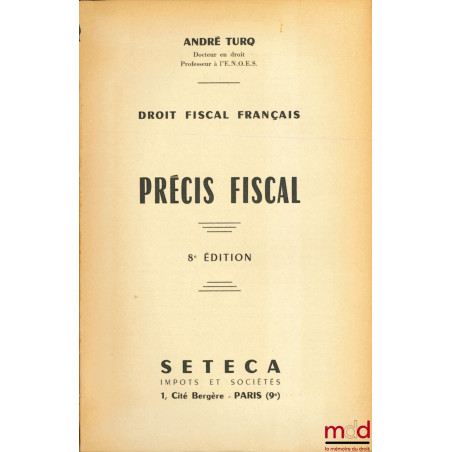 DROIT FISCAL FRANÇAIS - PRÉCIS FISCAL, 8ème éd.