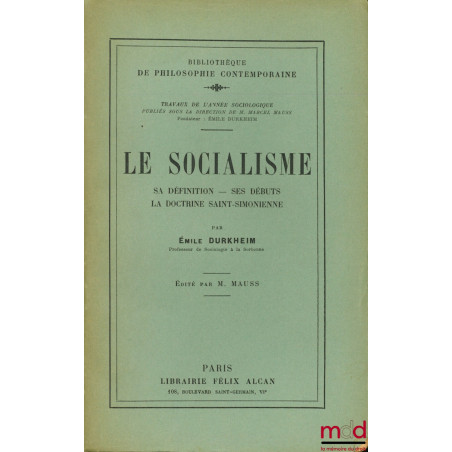 LE SOCIALISME, SA DÉFINITION - SES DÉBUTS - LA DOCTRINE SAINT-SIMONIENNE, édité par Marcel Mauss, Bibl. de Philosophie contem...