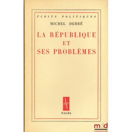 LA RÉPUBLIQUE ET SES PROBLÈMES, coll. Écrits politiques