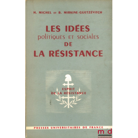 LES IDÉES POLITIQUES ET SOCIALES DE LA RÉSISTANCE (Documents clandestins - 1940-1944), Préface de Georges Bidault, avant-prop...