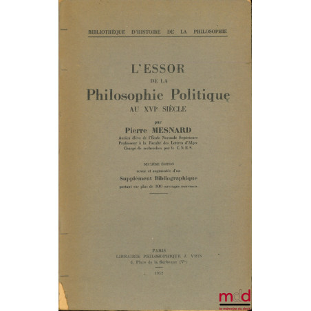 L’ESSOR DE LA PHILOSOPHIE POLITIQUE AU XVIe SIÈCLE, 2ème éd. revue et augmentée d’un Supplément Bibliographique portant sur p...