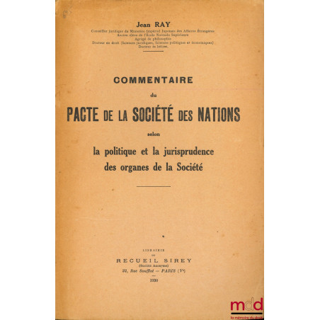 COMMENTAIRE DU PACTE DE LA SOCIÉTÉ DES NATIONS, selon la politique et la jurisprudence des organes de la Société, et les 4 SU...