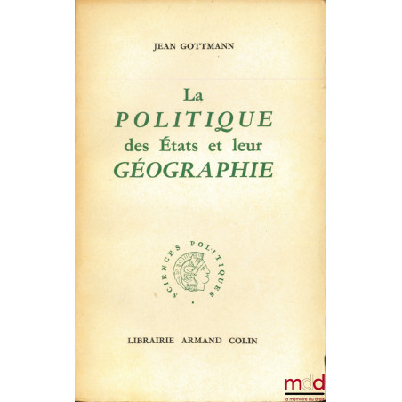 LA POLITIQUE DES ÉTATS ET LEUR GÉOGRAPHIE, coll. Sciences politiques