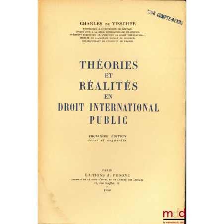 THÉORIES ET RÉALITÉS EN DROIT INTERNATIONAL PUBLIC, 3ème éd. revue et augmentée