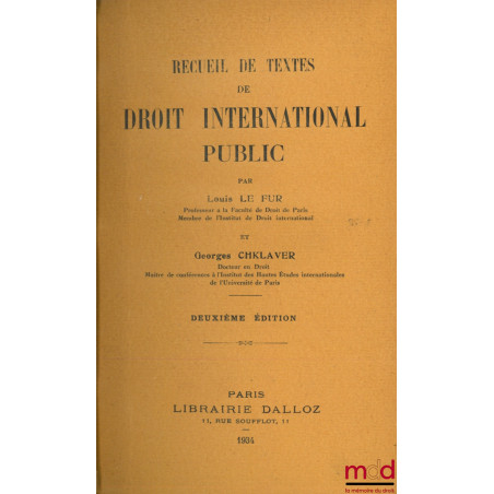 RECUEIL DE TEXTES DE DROIT INTERNATIONAL PUBLIC, par LE FUR (Louis) et CHKLAVER (Georges), 2e éd.