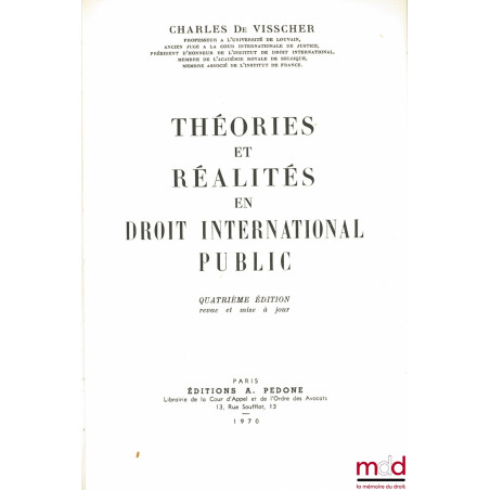 THÉORIES ET RÉALITÉS EN DROIT INTERNATIONAL PUBLIC, 4ème éd. revue et mise à jour