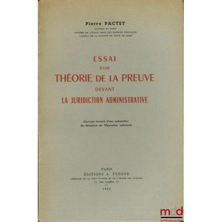 ESSAI D’UNE THÉORIE DE LA PREUVE DEVANT LA JURIDICTION ADMINISTRATIVE