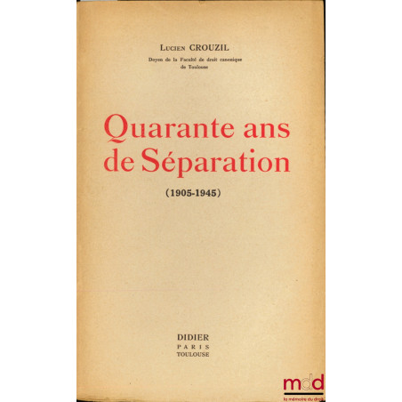 QUARANTE ANS DE SÉPARATION (1905-1945)