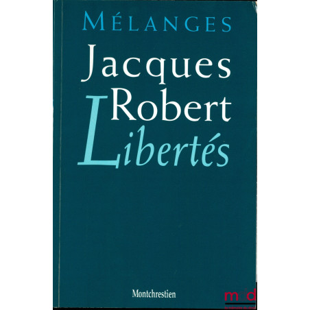 LIBERTÉS, MÉLANGES JACQUES ROBERT