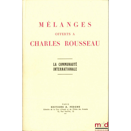 MÉLANGES OFFERTS À CHARLES ROUSSEAU, LA COMMUNAUTÉ INTERNATIONALE