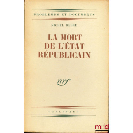 LA MORT DE L’ÉTAT RÉPUBLICAIN, coll. Problèmes et documents