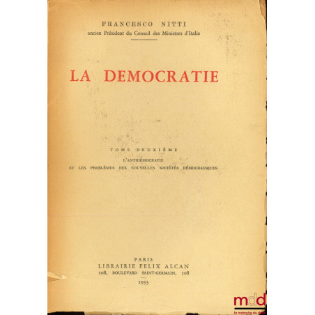 LA DÉMOCRATIE, t. I : La formation des démocraties modernes et les nouveaux aspects de la réaction antidémocratique, t. 2 : L...