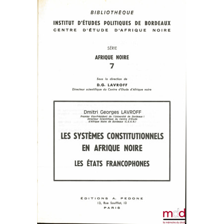 LES SYSTÈMES CONSTITUTIONNELS EN AFRIQUE NOIRE, LES ÉTATS FRANCOPHONES, Bibl. de l’Institut d’études politiques de Bordeaux, ...