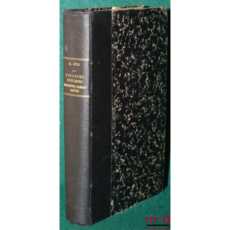COURS DE FINANCES PUBLIQUES, 1930-1931, professé à la Faculté de droit de l’université de Paris pendant le deuxième semestre ...