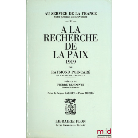 À LA RECHERCHE DE LA PAIX 1919, Préface de Pierre Renouvin, notes de Jacques Bariety et Pierre Miquel, coll. Au service de la...