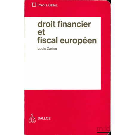 DROIT FINANCIER ET FISCAL EUROPÉEN, coll. Précis Dalloz