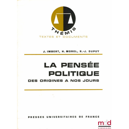 LA PENSÉE POLITIQUE des origines à nos jours, coll. Thémis Textes et Documents, 1ère éd.