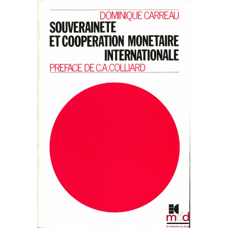 SOUVERAINETÉ ET COOPÉRATION MONÉTAIRE INTERNATIONALE, Préface de Claude Albert Colliard