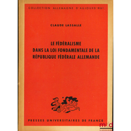 LE FÉDÉRALISME DANS LA LOI FONDAMENTALE DE LA RÉPUBLIQUE FÉDÉRALE ALLEMANDE