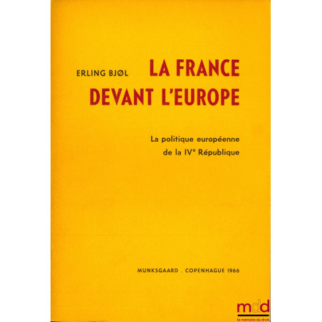 LA FRANCE DEVANT L’EUROPE, La politique européenne de la IVème République