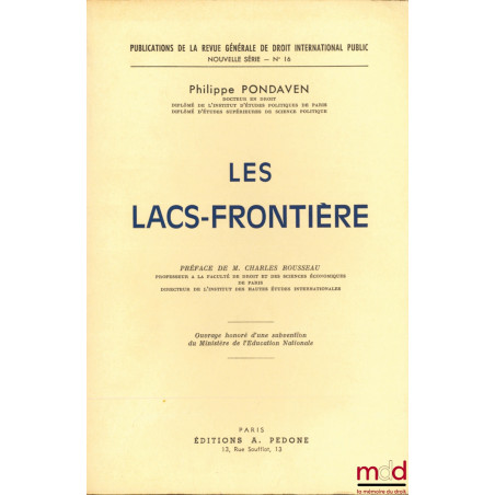 LES LACS-FRONTIÈRE, Préface de M. Charles Rousseau, publications de la RGDIP, nouvelle série n°16