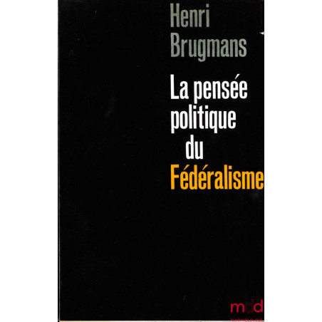 LA PENSÉE POLITIQUE DU FÉDÉRALISME, avant-propos de Robert Aron