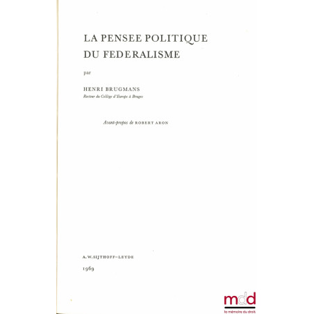 LA PENSÉE POLITIQUE DU FÉDÉRALISME, avant-propos de Robert Aron