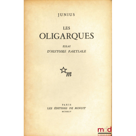 LES OLIGARQUES, ESSAI D’HISTOIRE PARTIALE