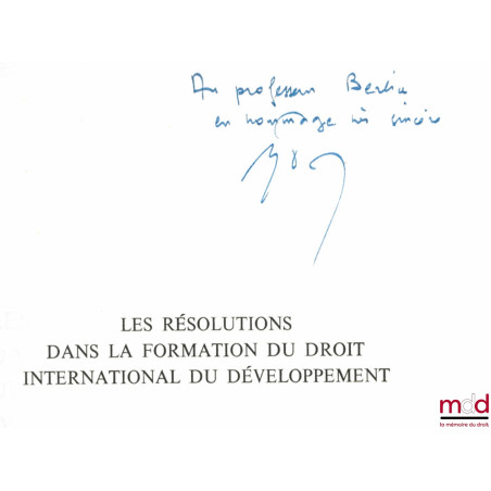 LES RÉSOLUTIONS DANS LA FORMATION DU DROIT INTERNATIONAL DU DÉVELOPPEMENT, colloque des 20 et 21 novembre 1970, coll. Études ...