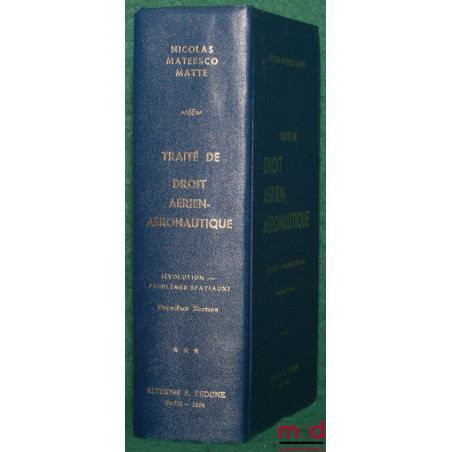 TRAITÉ DE DROIT AÉRIEN-AÉRONAUTIQUE, (Évolution - Problèmes spatiaux), 2ème éd.
