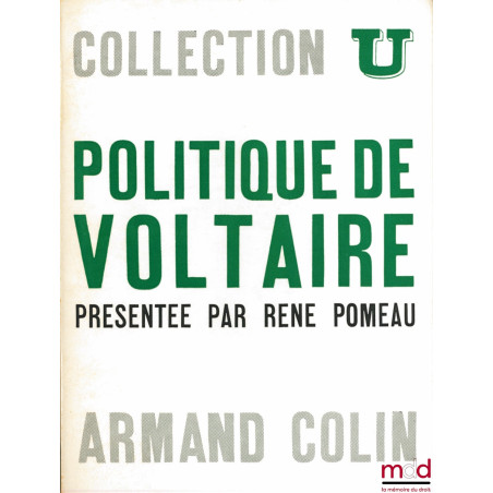 POLITIQUE DE VOLTAIRE, textes choisis et présentés par R. POMEAU, coll. U