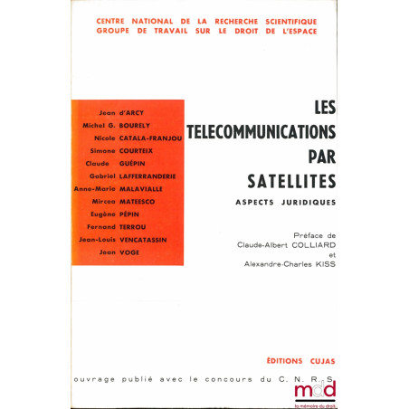 LES TÉLÉCOMMUNICATIONS PAR SATELLITES, Aspects juridiques, Préface de C.-A. Colliard et A.-Ch. Kiss, publication du Centre na...