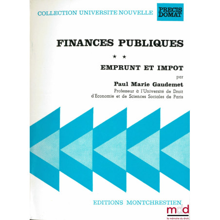 FINANCES PUBLIQUES, 2ème éd., t. 1 : Politique financières. Budget et Trésor ; t. 2 : Emprunt et impôt, coll. Université Nouv...