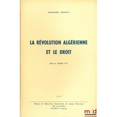 LA RÉVOLUTION ALGÉRIENNE ET LE DROIT, Préface de Pierre Cot