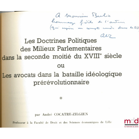 LES DOCTRINES POLITIQUES DES MILIEUX PARLEMENTAIRES DANS LA SECONDE MOITIÉ DU XVIIIème SIÈCLE OU LES AVOCATS DANS LA BATAILLE...