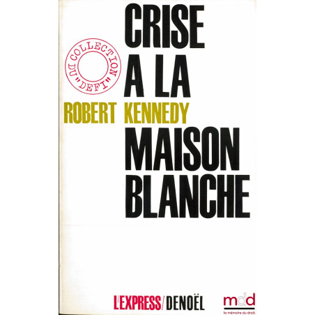 CRISE À LA MAISON BLANCHE, coll. du Défi, traduit de l’américain par Madeleine Chapsal