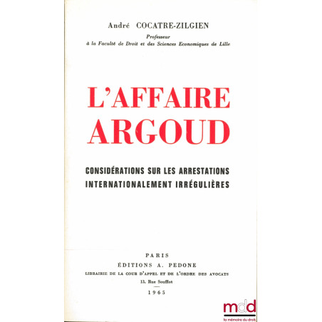 L’AFFAIRE ARGOUD, Considérations sur les arrestations internationalement irrégulières