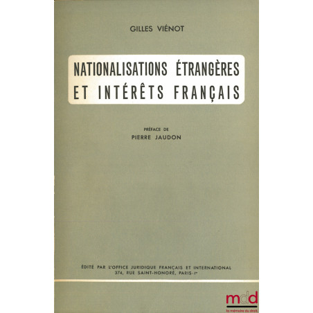 NATIONALISATIONS ÉTRANGÈRES ET INTÉRÊTS FRANÇAIS, Préface de Pierre Jaudon