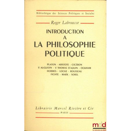 INTRODUCTION À LA PHILOSOPHIE POLITIQUE, Platon - Aristote - Cicéron - St Augustin - St Thomas d’Aquin - Ockham - Hobbes - Lo...