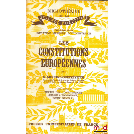 LES CONSTITUTIONS EUROPÉENNES :t. I : Essai synthétique, Textes des constitutions (Albanie A Finlande) ;t. II : Textes des ...