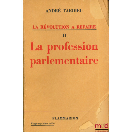 LA RÉVOLUTION À REFAIRE, t. I : LE SOUVERAIN CAPTIF ; t. II : LA PROFESSION PARLEMENTAIRE