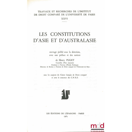 LES CONSTITUTIONS D’ASIE ET D’AUSTRALASIE, Travaux et recherches de l’Institut de droit comparé de l’Université de Paris, t. ...